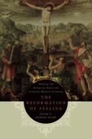 The Reformation of Feeling: Shaping the Religious Emotions in Early Modern Germany 0199964017 Book Cover