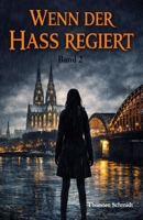 Das System – Band 2: Wenn der Hass regiert: Ein düsterer Köln-Thriller über Kontrolle, Entscheidungen und die unsichtbare Macht hinter allem (German Edition) B0GXJFP2DD Book Cover