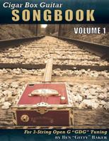 Cigar Box Guitar Songbook - Volume 1: 45 Songs Arranged for 3-string Open G "GDG" Cigar Box Guitars 1986076377 Book Cover