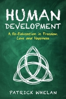 Human Development: A Re-Education in Freedom, Love and Happiness B08L4FL9HS Book Cover