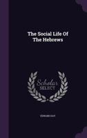 The Social Life Of The Hebrews 1377549623 Book Cover