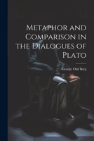 Metaphor and Comparison in the Dialogues of Plato 102143812X Book Cover