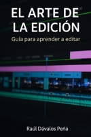 EL ARTE DE LA EDICIÓN: Guía para aprender a editar (Spanish Edition) B0FSK22PN2 Book Cover