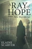 A Ray of Hope: New Beginnings 1665749024 Book Cover