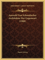 Auswahl Von Schwedischer Architektur Der Gegenwart (1908) 1160043256 Book Cover