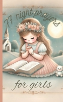 77 Night Prayers for Girls | Bedtime Blessings and Prayers for Kids: Pocket Size 5x8 Glossy Cover B0DPSYJ8ZV Book Cover