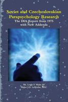 Soviet and Czechoslovakian Parapsychology Research: The Dia Report from 1975 with New Addenda 1304838870 Book Cover