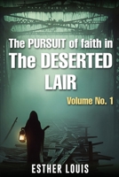 The Pursuit Of Faith In the Desertic Lair 1807048756 Book Cover