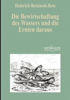 Die Bewirtschaftung Des Wassers Und Die Ernten Daraus 3846038229 Book Cover