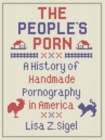 The People’s Porn: A History of Handmade Pornography in America 1789147557 Book Cover