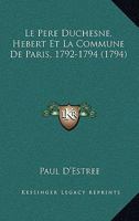 Le P�re Duchesne: H�bert Et La Commune de Paris (1792-1794)... 0341103454 Book Cover