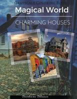 Charming Houses: Grayscale Coloring Book 1536828580 Book Cover