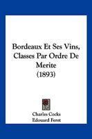 Bordeaux Et Ses Vins, Classes Par Ordre De Merite (1893) 1161027815 Book Cover
