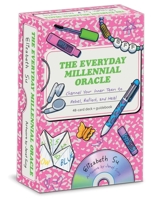 The Everyday Millennial Oracle: Channel Your Inner Teen to Rebel, Reflect, and Heal 1524894370 Book Cover