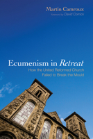 Ecumenism in Retreat 1498234003 Book Cover