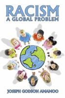 Racism: A Global Problem 150499518X Book Cover