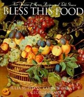 Bless This Food: Four Seasons of Menus, Recipes and Table Graces 1888952059 Book Cover