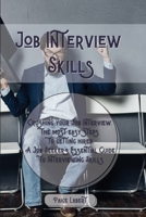Job Interview Skills: Crushing your Job Interview: the most easy steps to getting hired. A Job Seeker's Essential Guide to Interviewing Skills. 1802128964 Book Cover