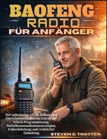 Baofeng Radio für Anfänger: Der vollständige UV-5R-Aufbau- und Überlebensleitfaden mit Schritt-für-Schritt-Programmierung, ... und rechtlicher Einhaltung (German Edition) B0GNCGTP32 Book Cover