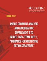 Public Comment Analysis and Adjudication: Supplement 3 to Nureg-0654/Fema-Rep-1, ?Guidance for Protective Action Strategies? 149534889X Book Cover