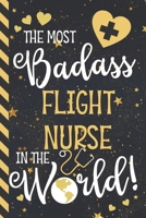 The Most Badass Flight Nurse In The World!: Flight Nurse Gifts: Novelty Blue & Gold w/ Stars Lined Notebook or Journal 1675727554 Book Cover