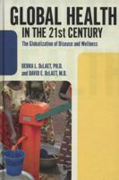 Global Health in the 21st Century: The Globalization of Disease and Wellness 1594517339 Book Cover