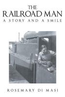 The Railroad Man: A Story and a Smile 1683485823 Book Cover
