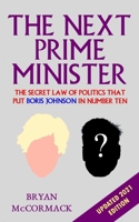 The Next Prime Minister: The Secret Law of Politics That Put Boris Johnson In Number Ten. B08WJTQGZS Book Cover