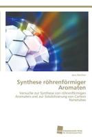 Synthese röhrenförmiger Aromaten: Versuche zur Synthese von röhrenförmigen Aromaten und zur Solubilisierung von Carbon Nanotubes 3838132866 Book Cover