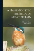A Hand-Book to the Birds of Great Britain 1018501142 Book Cover