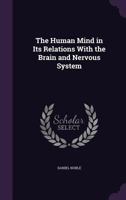 The Human Mind in Its Relations with the Brain and Nervous System 1163594636 Book Cover