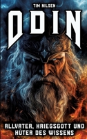 Odin - Allvater, Kriegsgott und Hüter des Wissens: Die Legende des mächtigsten Gottes der nordischen Mythologie (German Edition) 3384344812 Book Cover
