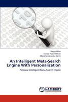 An Intelligent Meta-Search Engine With Personalization: Personal Intelligent Meta-Search Engine 3848447797 Book Cover