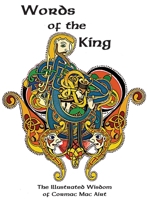 Words Of The King: The Illustrated Wisdom Of Cormac Mac Airt 1734327162 Book Cover