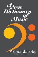 A New Dictionary of Music B0000CNDX5 Book Cover
