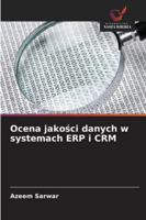 Ocena jakosci danych w systemach ERP i CRM 6209386393 Book Cover