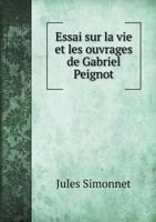 Essai Sur La Vie Et Les Ouvrages de Gabriel Peignot 551893498X Book Cover