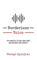 Borderless Voice: The Power of Telling Your Story and Defining Your Identity 1732391106 Book Cover