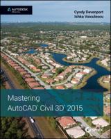 Mastering AutoCAD Civil 3D 2015: Autodesk Official Press 1118862090 Book Cover