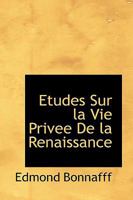 tudes Sur La Vie Prive de la Renaissance 1110624581 Book Cover
