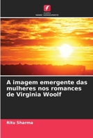 A imagem emergente das mulheres nos romances de Virginia Woolf (Portuguese Edition) 6630106121 Book Cover