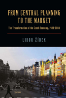 From Central Planning to the Market: Transformation of the Czech Economy 1989 – 2004 9633860008 Book Cover