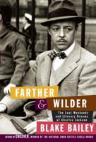 Farther and Wilder: The Lost Weekends and Literary Dreams of Charles Jackson 0307475522 Book Cover