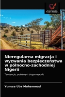 Nieregularna migracja i wyzwania bezpieczeństwa w pólnocno-zachodniej Nigerii 6203398810 Book Cover