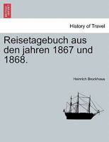 Reisetagebuch aus den jahren 1867 und 1868. 1241355630 Book Cover