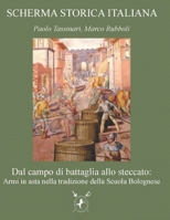 Dal campo di battaglia allo steccato:: Armi in asta nella tradizione della Scuola Bolognese (SCHERMA STORICA ITALIANA) B0B8CVMQYG Book Cover