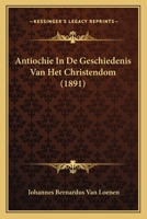 Antiochie In De Geschiedenis Van Het Christendom (1891) 1167474309 Book Cover