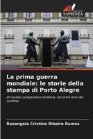 La prima guerra mondiale: le storie della stampa di Porto Alegre: Un'analisi comparativa sintetica, nei primi anni del conflitto 6206092143 Book Cover