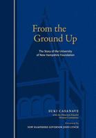 From the Ground Up: The Story of the University of New Hampshire Foundation 1441527214 Book Cover