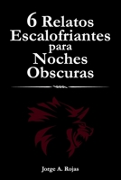 6 Relatos Escalofriantes para Noches Obscuras B095LXJWWS Book Cover